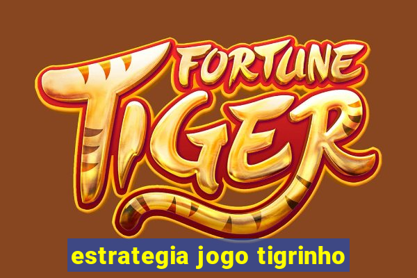 estrategia jogo tigrinho